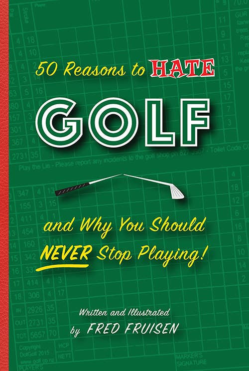50 Reasons to Hate Golf and Why You Should Never Stop Playing book cover