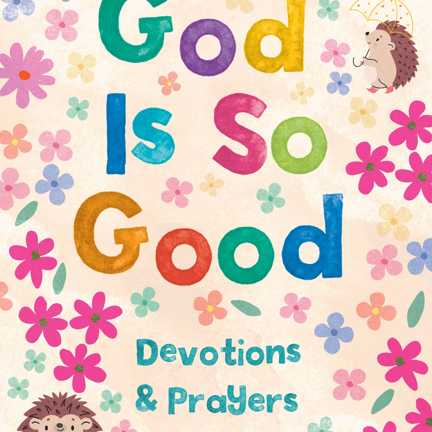 God Is So Good, Devotions and Prayers for Girls, Barbour Publishing book cover