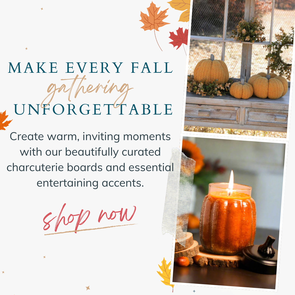 Make every fall gathering unforgettable! Shop Now!