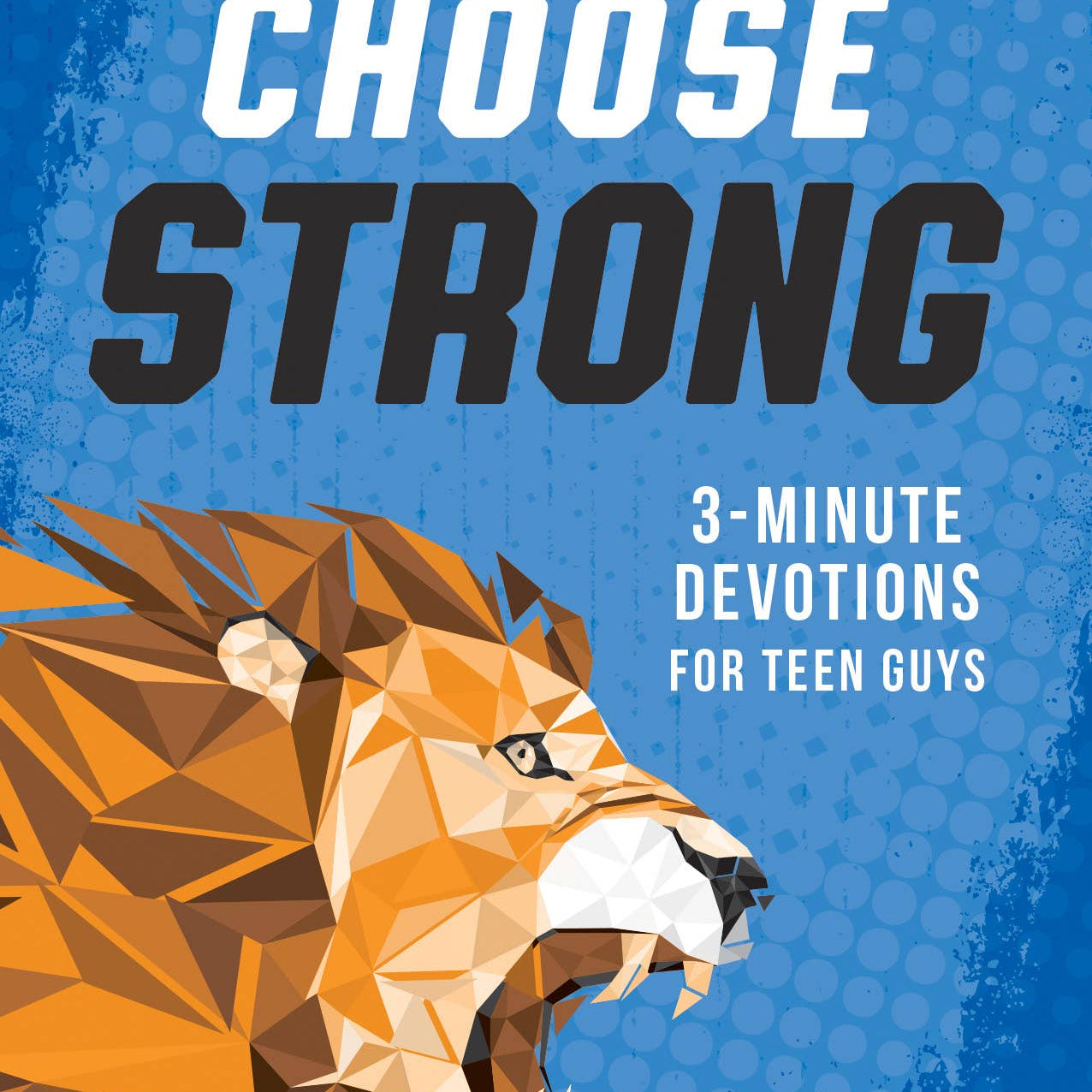 Choose Strong, 3-Minute Devotions for Teen Guys, Barbour Publishing book cover