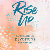 Rise Up : Faith-Building Devotions for Women