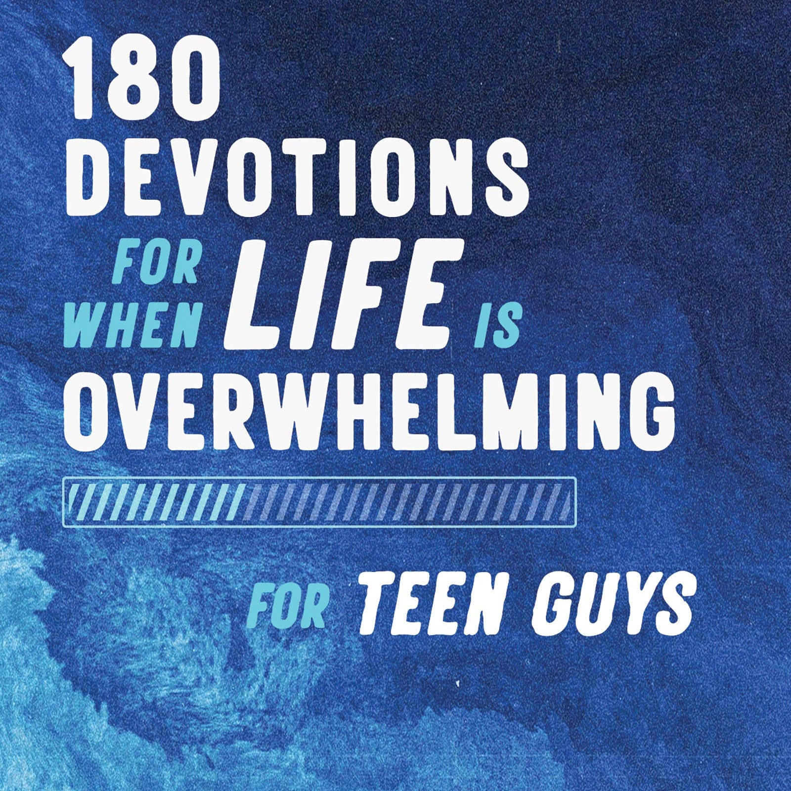 180 Devotions for When Life Is Overwhelming for Teen Guys, Barbour Publishing