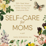 Self-Care for Moms by Sara Robinson
