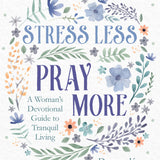 Stress Less, Pray More