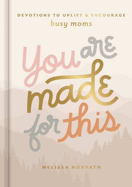You Are Made for This 90-day devotional for moms by Melissa Horvath, hardcover front cover