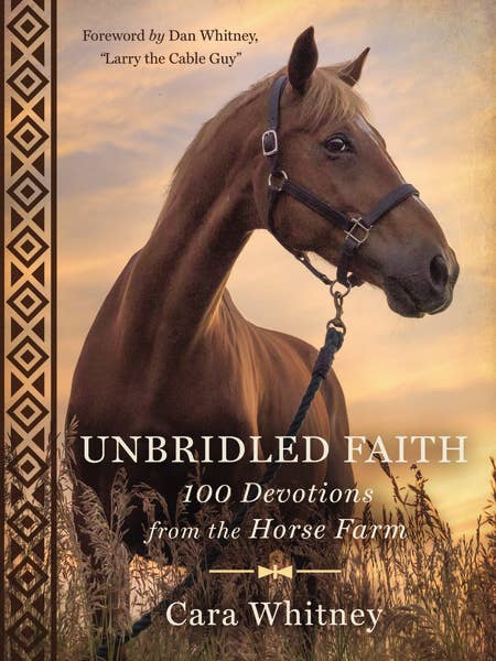 Unbridled Faith 100 devotions from the horse farm by Cara Whitney, hardcover front cover